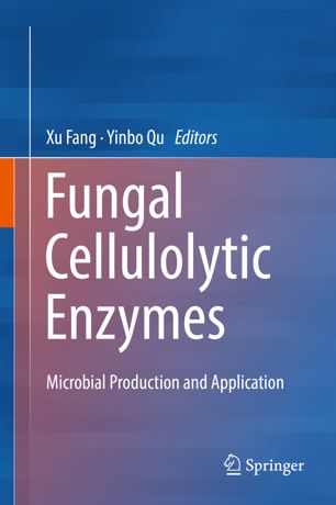 Fungal Cellulolytic Enzymes Microbial Production And Application 1st Ed Xu Fang