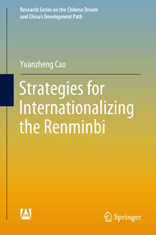 Strategies For Internationalizing The Renminbi 1st Ed Yuanzheng Cao