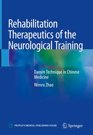 Rehabilitation Therapeutics Of The Neurological Training Daoyin Technique In Chinese Medicine 1st Ed Wenru Zhao