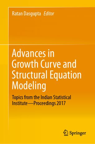 Advances In Growth Curve And Structural Equation Modeling Topics From The Indian Statistical Instituteproceedings 2017 1st Ed Ratan Dasgupta