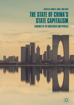 The State Of Chinas State Capitalism Evidence Of Its Successes And Pitfalls 1st Ed Juann H Hung