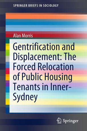 Gentrification And Displacement The Forced Relocation Of Public Housing Tenants In Innersydney 1st Ed Alan Morris