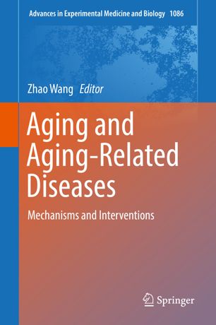 Aging And Agingrelated Diseases Mechanisms And Interventions 1st Ed Zhao Wang