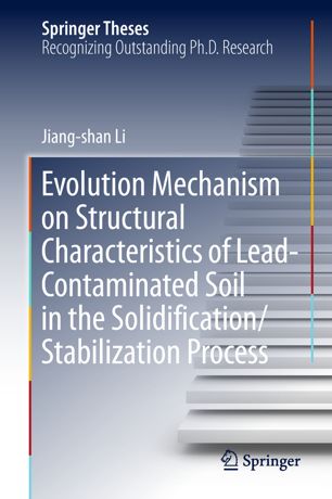 Evolution Mechanism On Structural Characteristics Of Leadcontaminated Soil In The Solidificationstabilization Process 1st Ed Jiangshan Li