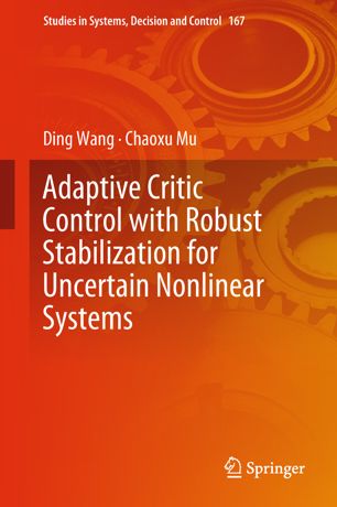 Adaptive Critic Control With Robust Stabilization For Uncertain Nonlinear Systems 1st Ed Ding Wang