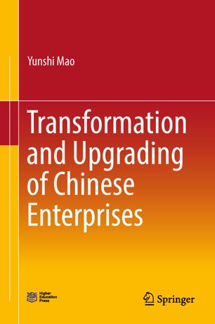 Transformation And Upgrading Of Chinese Enterprises 1st Ed Yunshi Mao
