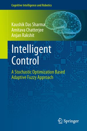 Intelligent Control A Stochastic Optimization Based Adaptive Fuzzy Approach 1st Edition Kaushik Das Sharma