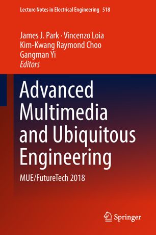 Advanced Multimedia And Ubiquitous Engineering Muefuturetech 2018 1st Ed James J Park