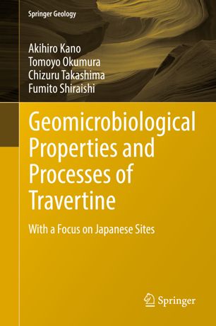 Geomicrobiological Properties And Processes Of Travertine With A Focus On Japanese Sites 1st Ed Akihiro Kano