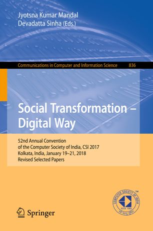 Social Transformation Digital Way 52nd Annual Convention Of The Computer Society Of India Csi 2017 Kolkata India January 1921 2018 Revised Selected Papers 1st Ed Jyotsna Kumar Mandal