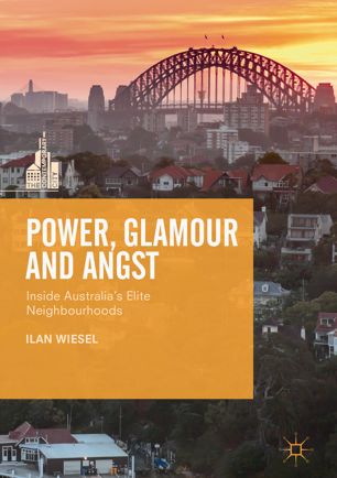 Power Glamour And Angst Inside Australias Elite Neighbourhoods 1st Ed Ilan Wiesel