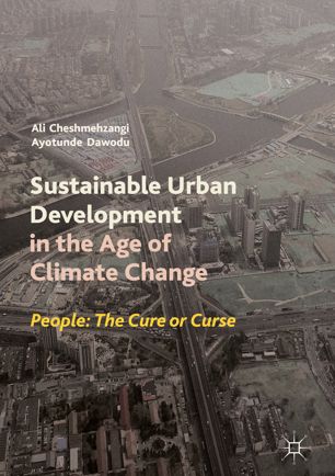 Sustainable Urban Development In The Age Of Climate Change People The Cure Or Curse 1st Ed Ali Cheshmehzangi