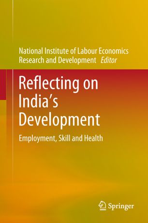 Reflecting On Indias Development Employment Skill And Health 1st Ed Nilerd