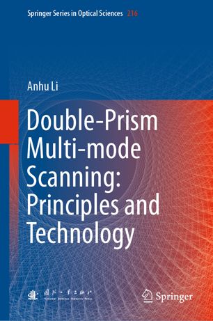Doubleprism Multimode Scanning Principles And Technology 1st Ed Anhu Li