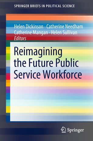 Reimagining The Future Public Service Workforce 1st Ed Helen Dickinson