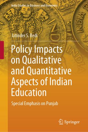 Policy Impacts On Qualitative And Quantitative Aspects Of Indian Education Special Emphasis On Punjab 1st Ed Jatinder S Bedi