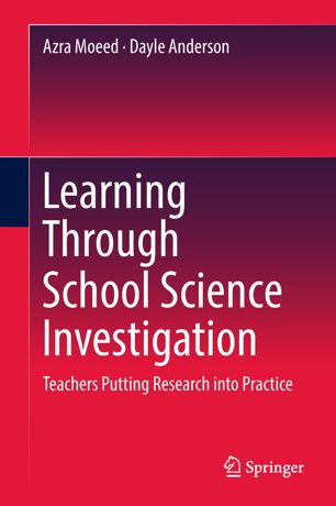Learning Through School Science Investigation Teachers Putting Research Into Practice 1st Ed Azra Moeed