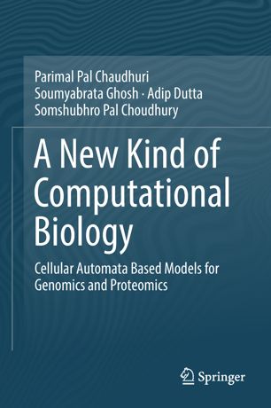A New Kind Of Computational Biology Cellular Automata Based Models For Genomics And Proteomics 1st Ed Parimal Pal Chaudhuri
