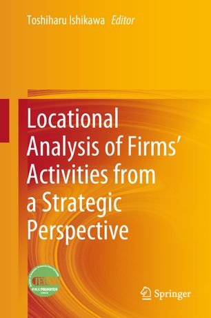 Locational Analysis Of Firms Activities From A Strategic Perspective 1st Ed Toshiharu Ishikawa