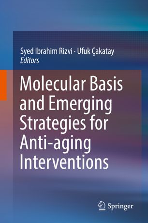 Molecular Basis And Emerging Strategies For Antiaging Interventions 1st Ed Syed Ibrahim Rizvi