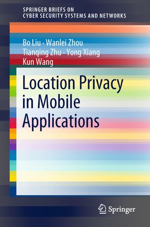 Location Privacy In Mobile Applications 1st Ed Bo Liu Wanlei Zhou