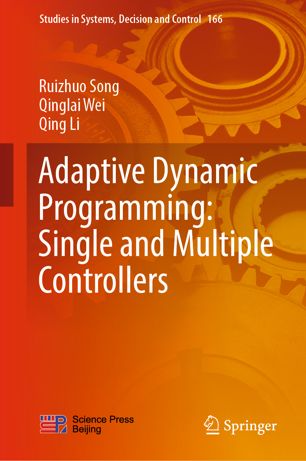 Adaptive Dynamic Programming Single And Multiple Controllers 1st Ed Ruizhuo Song