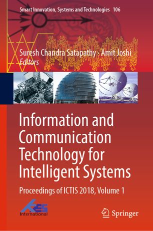 Information And Communication Technology For Intelligent Systems Proceedings Of Ictis 2018 Volume 1 1st Ed Suresh Chandra Satapathy