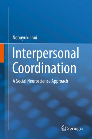 Interpersonal Coordination A Social Neuroscience Approach 1st Ed Nobuyuki Inui