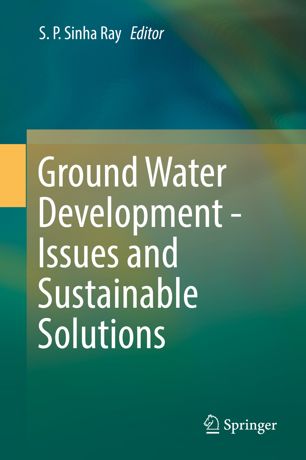 Ground Water Development Issues And Sustainable Solutions 1st Ed S P Sinha Ray