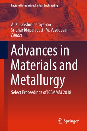 Advances In Materials And Metallurgy Select Proceedings Of Icemmm 2018 1st Ed A K Lakshminarayanan