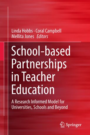 Schoolbased Partnerships In Teacher Education A Research Informed Model For Universities Schools And Beyond 1st Ed Linda Hobbs