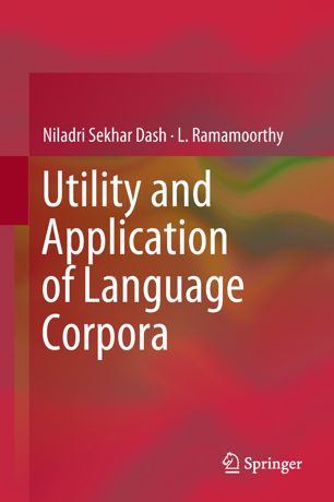 Utility And Application Of Language Corpora 1st Ed Niladri Sekhar Dash