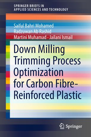 Down Milling Trimming Process Optimization For Carbon Fiberreinforced Plastic 1st Ed Saiful Bahri Mohamed