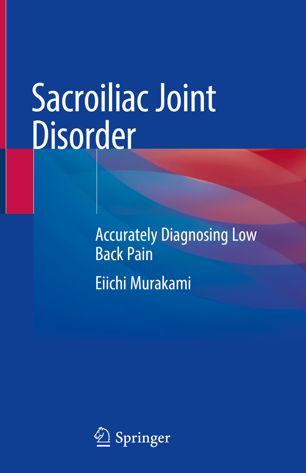 Sacroiliac Joint Disorder Accurately Diagnosing Low Back Pain 1st Ed Eiichi Murakami