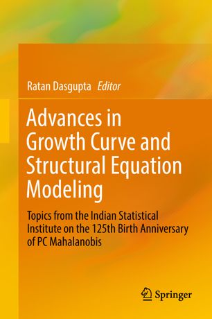 Advances In Growth Curve And Structural Equation Modeling Topics From The Indian Statistical Institute On The 125th Birth Anniversary Of Pc Mahalanobis 1st Ed Ratan Dasgupta