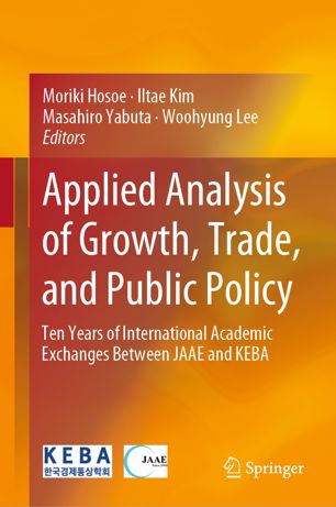 Applied Analysis Of Growth Trade And Public Policy Ten Years Of International Academic Exchanges Between Jaae And Keba 1st Ed Moriki Hosoe