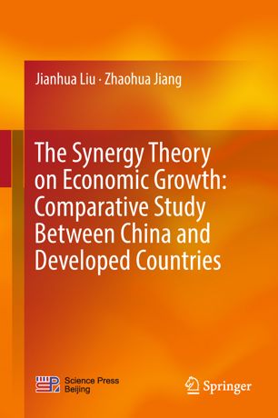 The Synergy Theory On Economic Growth Comparative Study Between China And Developed Countries 1st Ed Jianhua Liu