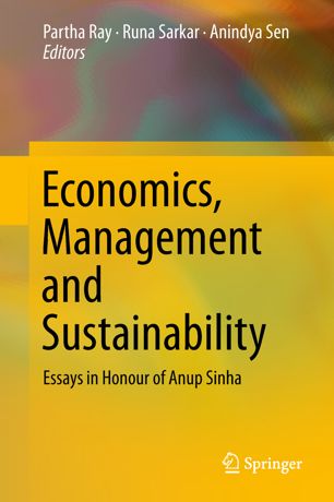 Economics Management And Sustainability Essays In Honour Of Anup Sinha 1st Ed Partha Ray