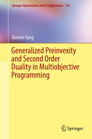 Generalized Preinvexity And Second Order Duality In Multiobjective Programming 1st Ed Xinmin Yang