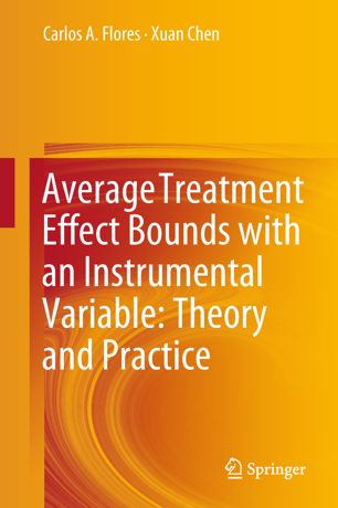 Average Treatment Effect Bounds With An Instrumental Variable Theory And Practice 1st Ed Carlos A Flores