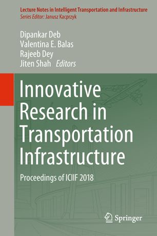 Innovative Research In Transportation Infrastructure Proceedings Of Iciif 2018 1st Ed Dipankar Deb
