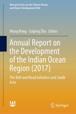 Annual Report On The Development Of The Indian Ocean Region 2017 The Belt And Road Initiative And South Asia 1st Ed Wang Rong