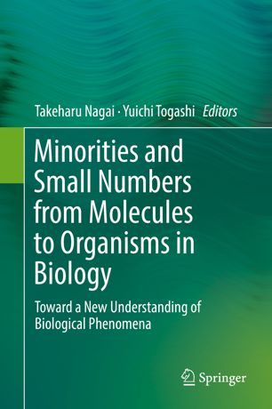 Minorities And Small Numbers From Molecules To Organisms In Biology Toward A New Understanding Of Biological Phenomena 1st Ed Takeharu Nagai