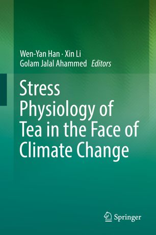 Stress Physiology Of Tea In The Face Of Climate Change 1st Ed Wenyan Han