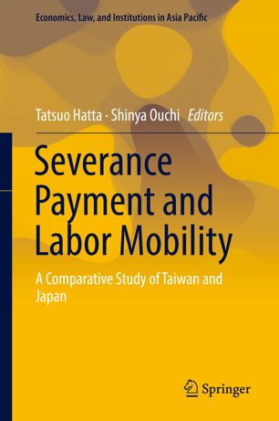 Severance Payment And Labor Mobility A Comparative Study Of Taiwan And Japan 1st Ed Tatsuo Hatta