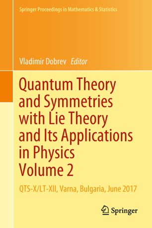 Quantum Theory And Symmetries With Lie Theory And Its Applications In Physics Volume 2 Qtsxltxii Varna Bulgaria June 2017 1st Edition Vladimir Dobrev Editor