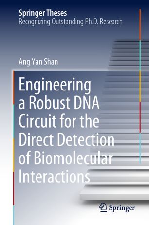 Engineering A Robust Dna Circuit For The Direct Detection Of Biomolecular Interactions 1st Ed Ang Yan Shan