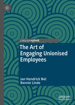 The Art Of Engaging Unionised Employees 1st Ed Jan Hendrick Nel