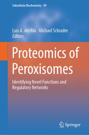 Proteomics Of Peroxisomes Identifying Novel Functions And Regulatory Networks 1st Ed Luis A Del Ro