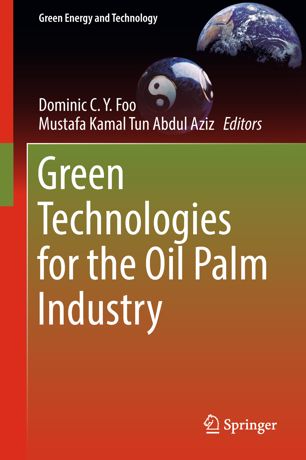 Green Technologies For The Oil Palm Industry 1st Ed Dominic Cy Foo